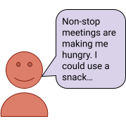 Person avatar saying 'Non-stop meetings are making me hungry. I could use a snack…'